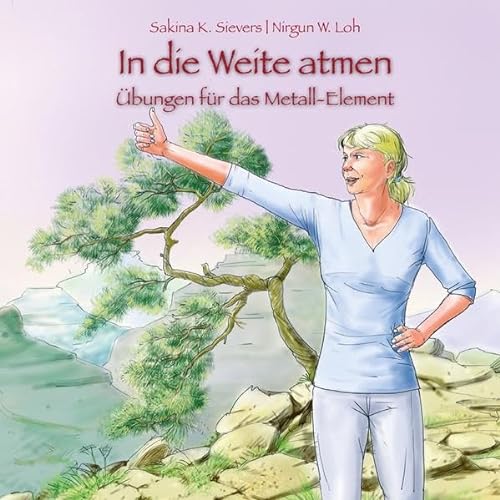 In die Weite atmen: Übungen für das Metall-Element von ShenDo Verlag